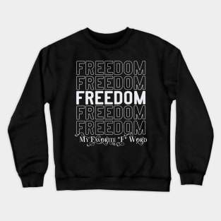 FUNNY FREEDOM, MY FAVORITE "F" WORD Crewneck Sweatshirt